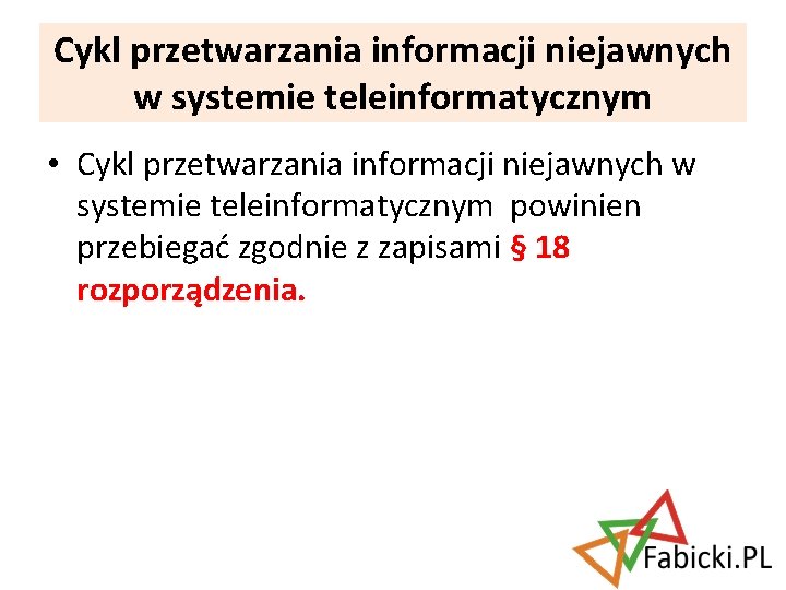 Cykl przetwarzania informacji niejawnych w systemie teleinformatycznym • Cykl przetwarzania informacji niejawnych w systemie