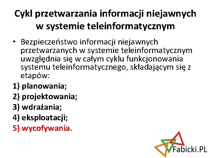 Cykl przetwarzania informacji niejawnych w systemie teleinformatycznym • Bezpieczeństwo informacji niejawnych przetwarzanych w systemie