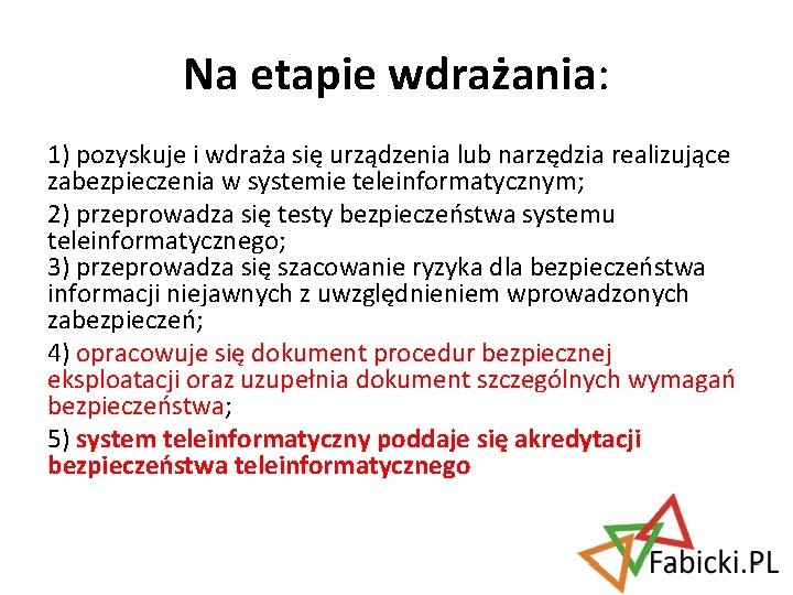 Na etapie wdrażania: 1) pozyskuje i wdraża się urządzenia lub narzędzia realizujące zabezpieczenia w