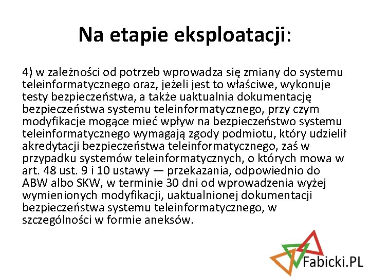 Na etapie eksploatacji: 4) w zależności od potrzeb wprowadza się zmiany do systemu teleinformatycznego