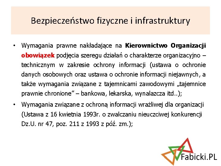 Bezpieczeństwo fizyczne i infrastruktury • Wymagania prawne nakładające na Kierownictwo Organizacji obowiązek podjęcia szeregu