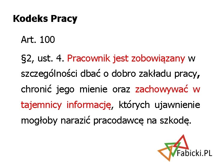 Kodeks Pracy Art. 100 § 2, ust. 4. Pracownik jest zobowiązany w szczególności dbać