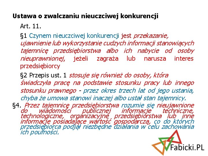 Ustawa o zwalczaniu nieuczciwej konkurencji Art. 11. § 1 Czynem nieuczciwej konkurencji jest przekazanie,