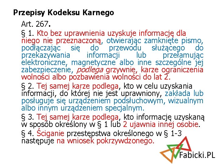 Przepisy Kodeksu Karnego Art. 267. § 1. Kto bez uprawnienia uzyskuje informację dla niego