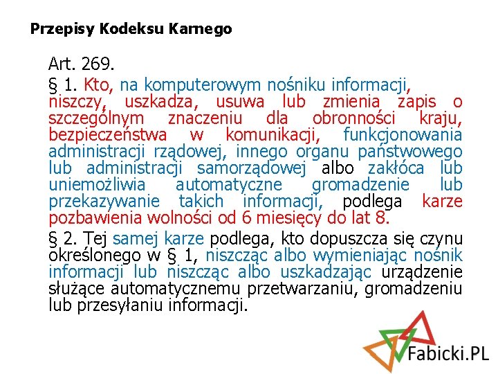Przepisy Kodeksu Karnego Art. 269. § 1. Kto, na komputerowym nośniku informacji, niszczy, uszkadza,