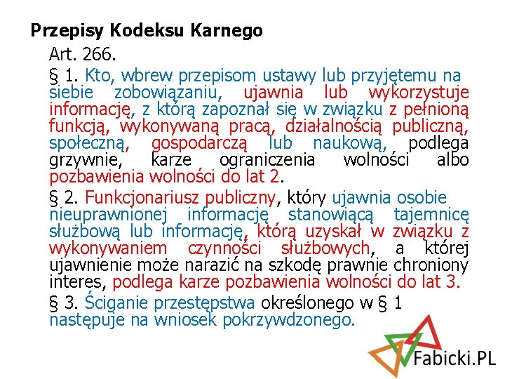 Przepisy Kodeksu Karnego Art. 266. § 1. Kto, wbrew przepisom ustawy lub przyjętemu na