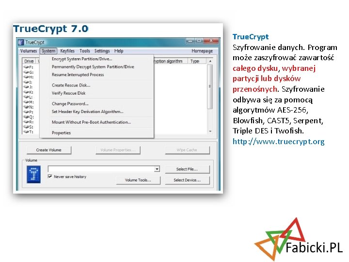 True. Crypt Szyfrowanie danych. Program może zaszyfrować zawartość całego dysku, wybranej partycji lub dysków