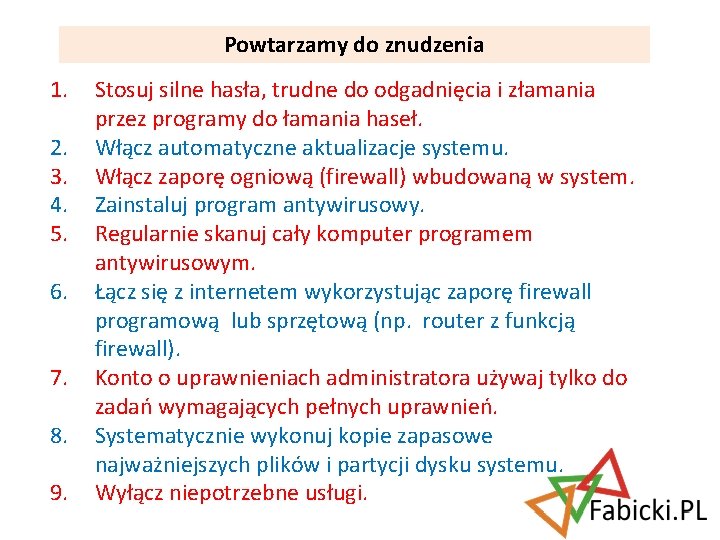 Powtarzamy do znudzenia 1. 2. 3. 4. 5. 6. 7. 8. 9. Stosuj silne