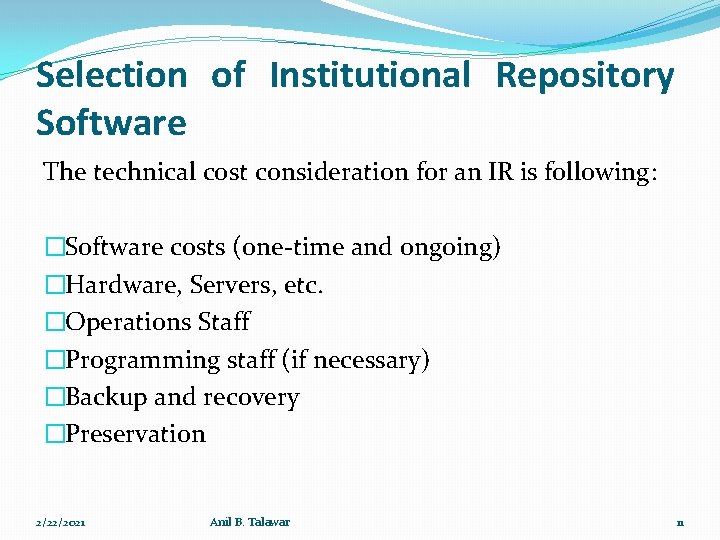 Selection of Institutional Repository Software The technical cost consideration for an IR is following: