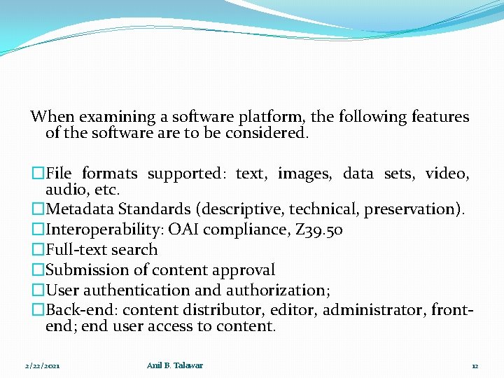 When examining a software platform, the following features of the software to be considered.