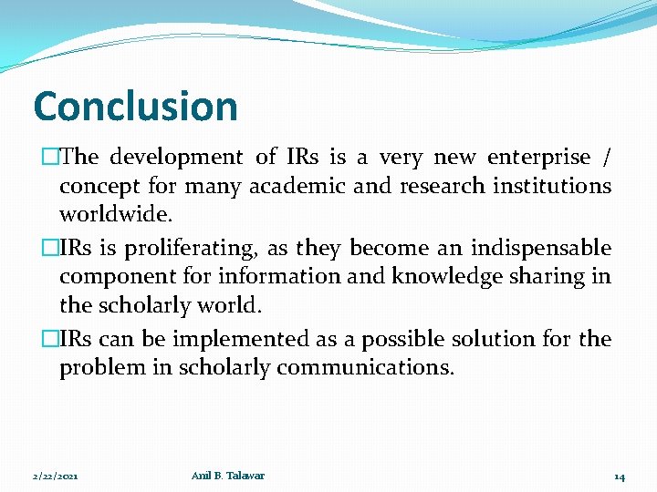Conclusion �The development of IRs is a very new enterprise / concept for many
