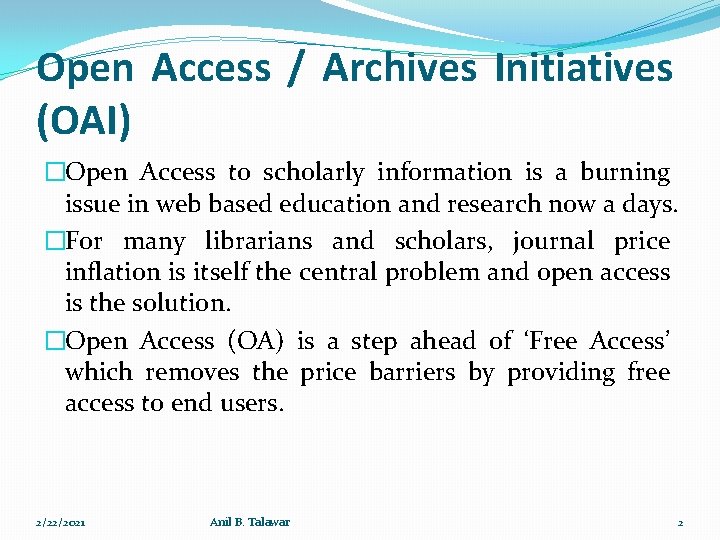 Open Access / Archives Initiatives (OAI) �Open Access to scholarly information is a burning