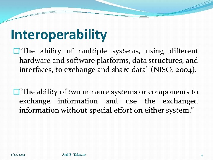 Interoperability �“The ability of multiple systems, using different hardware and software platforms, data structures,