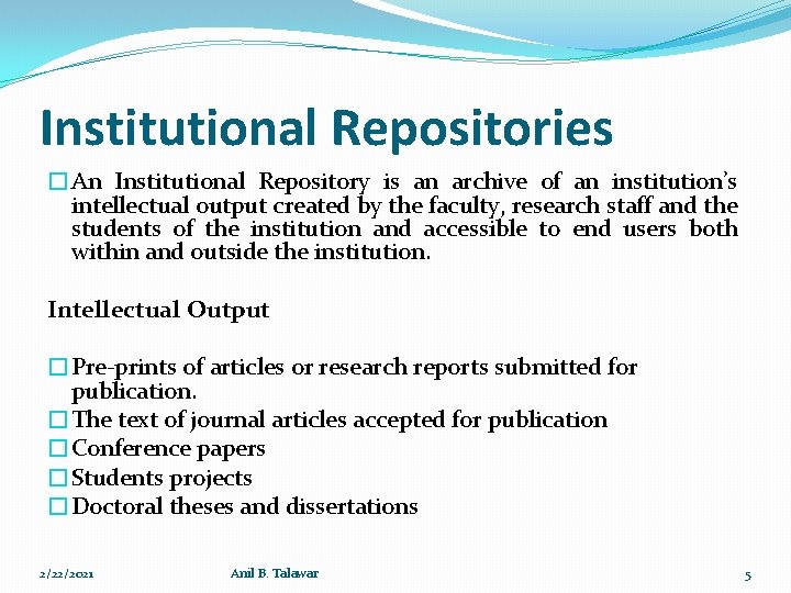 Institutional Repositories �An Institutional Repository is an archive of an institution’s intellectual output created