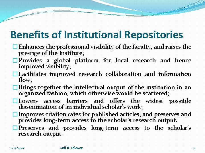 Benefits of Institutional Repositories �Enhances the professional visibility of the faculty, and raises the