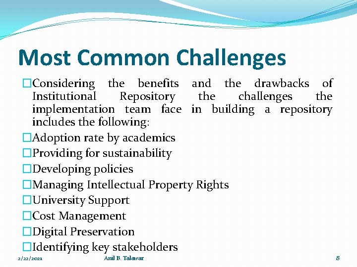 Most Common Challenges �Considering the benefits and the drawbacks of Institutional Repository the challenges