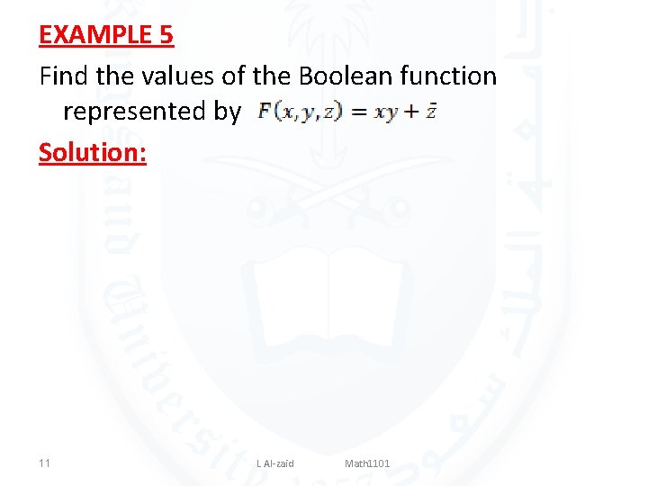 EXAMPLE 5 Find the values of the Boolean function represented by Solution: 11 L