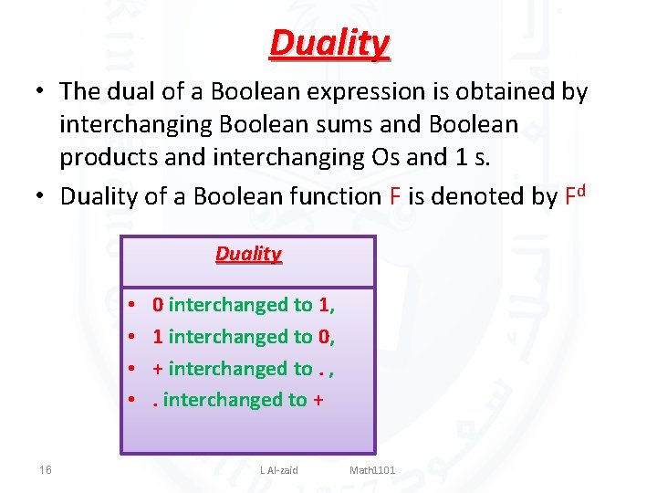 Duality • The dual of a Boolean expression is obtained by interchanging Boolean sums Duality • The dual of a Boolean expression is obtained by interchanging Boolean sums