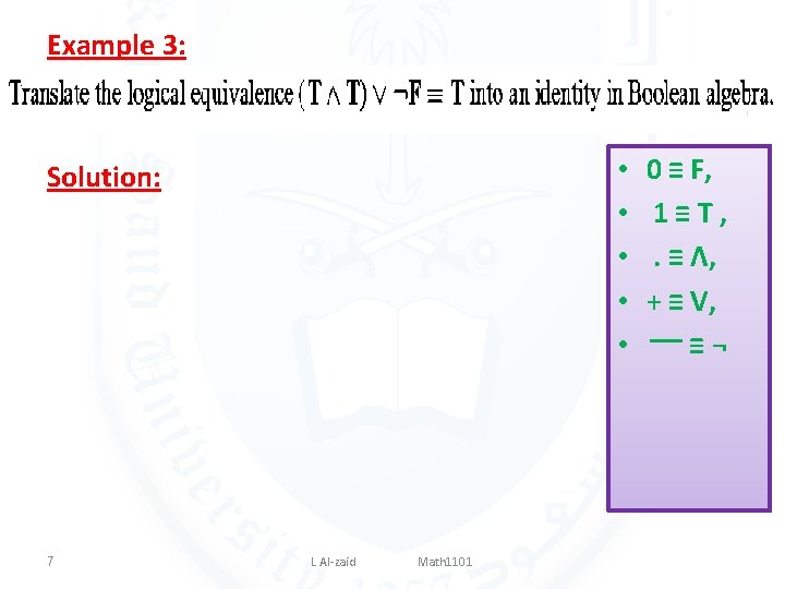 Example 3: • • • Solution: 7 L Al-zaid Math 1101 0 ≡ F,