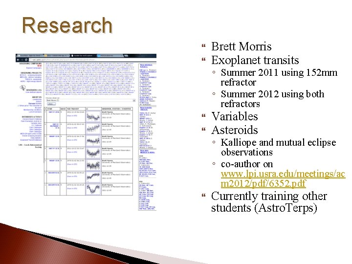 Research Brett Morris Exoplanet transits ◦ Summer 2011 using 152 mm refractor ◦ Summer