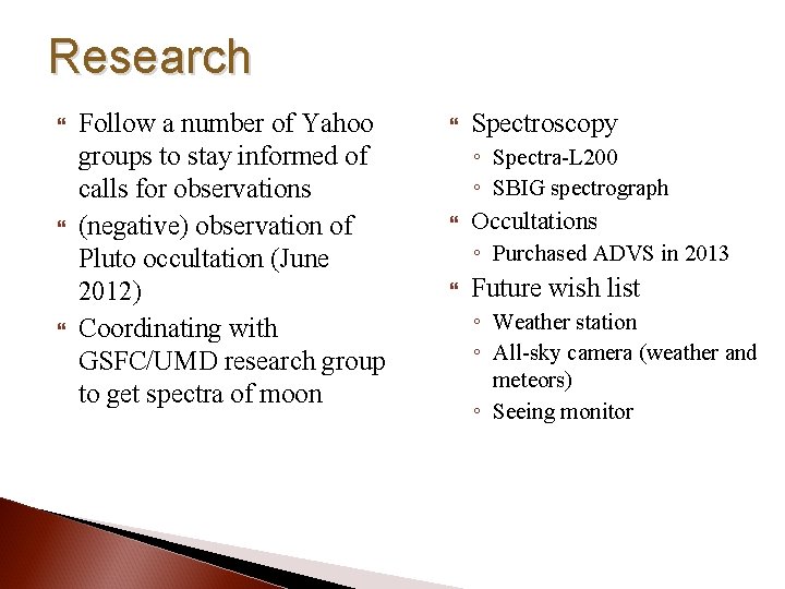 Research Follow a number of Yahoo groups to stay informed of calls for observations