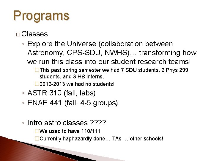 Programs � Classes ◦ Explore the Universe (collaboration between Astronomy, CPS-SDU, NWHS)… transforming how