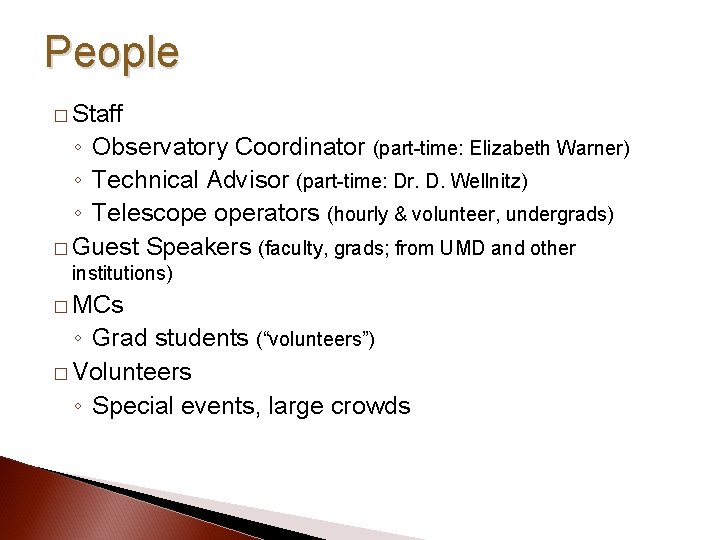 People � Staff ◦ Observatory Coordinator (part-time: Elizabeth Warner) ◦ Technical Advisor (part-time: Dr.