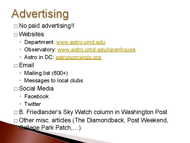 Advertising � No paid advertising!! � Websites ◦ Department: www. astro. umd. edu ◦