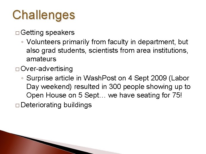 Challenges � Getting speakers ◦ Volunteers primarily from faculty in department, but also grad