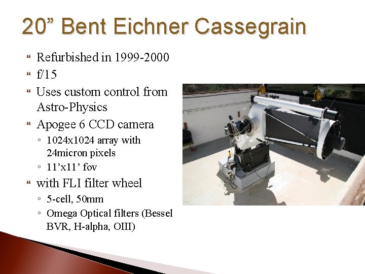 20” Bent Eichner Cassegrain Refurbished in 1999 -2000 f/15 Uses custom control from Astro-Physics