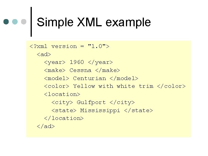Simple XML example <? xml version = "1. 0"> <ad> <year> 1960 </year> <make>