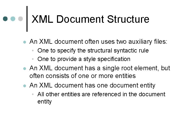 XML Document Structure l An XML document often uses two auxiliary files: • One