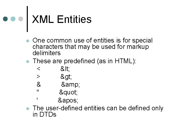 XML Entities l l l One common use of entities is for special characters