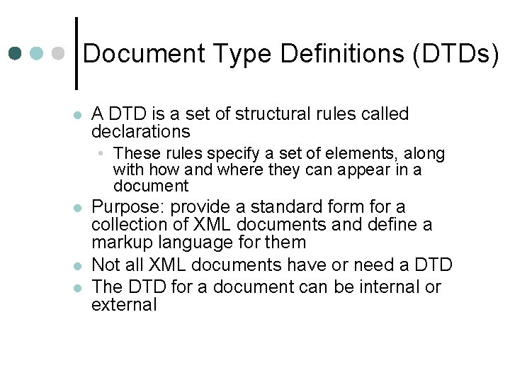 Document Type Definitions (DTDs) l A DTD is a set of structural rules called