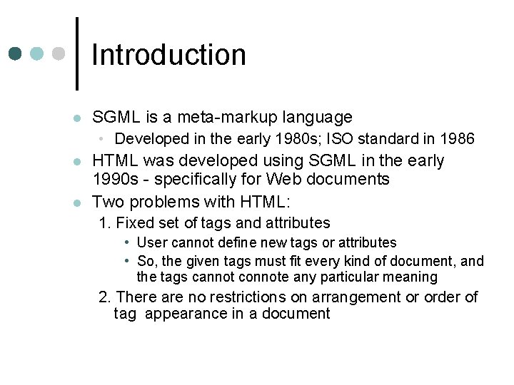 Introduction l SGML is a meta-markup language • Developed in the early 1980 s;