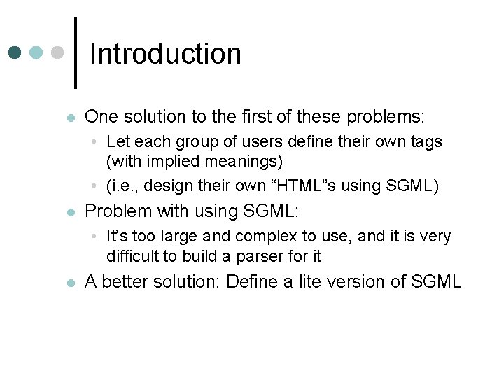 Introduction l One solution to the first of these problems: • Let each group
