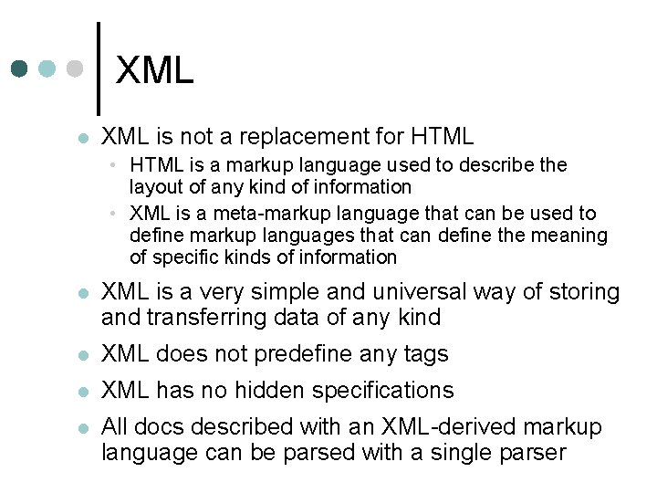 XML l XML is not a replacement for HTML • HTML is a markup