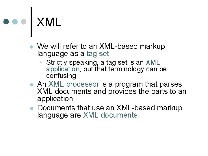 XML l We will refer to an XML-based markup language as a tag set