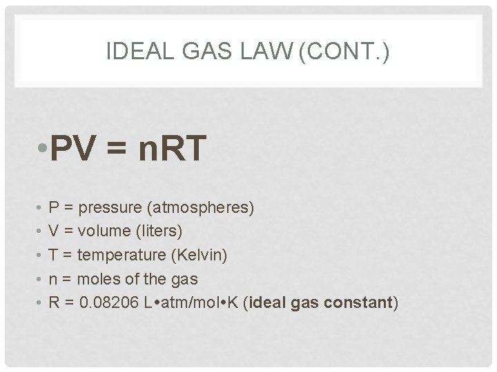 IDEAL GAS LAW (CONT. ) • PV = n. RT • • • P