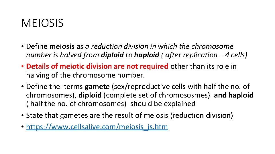 MEIOSIS • Define meiosis as a reduction division in which the chromosome number is