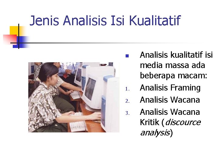 Jenis Analisis Isi Kualitatif n 1. 2. 3. Analisis kualitatif isi media massa ada