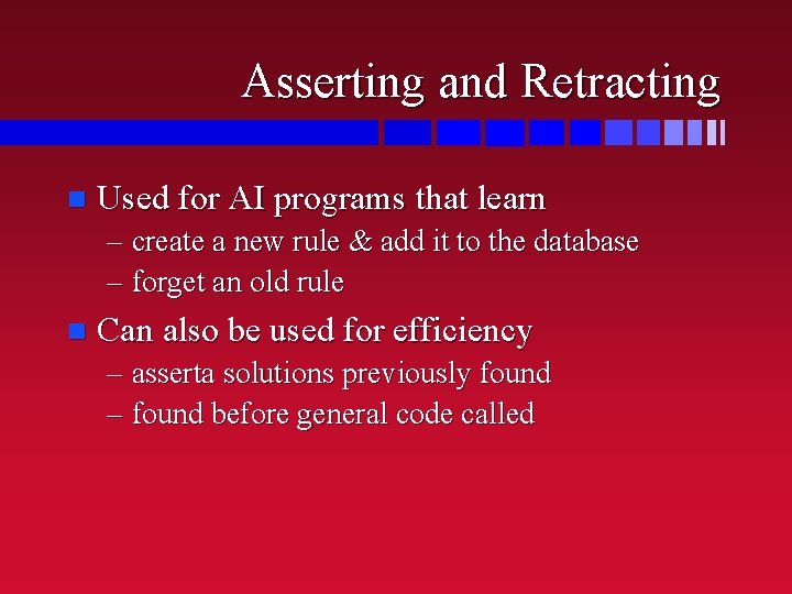 Asserting and Retracting n Used for AI programs that learn – create a new