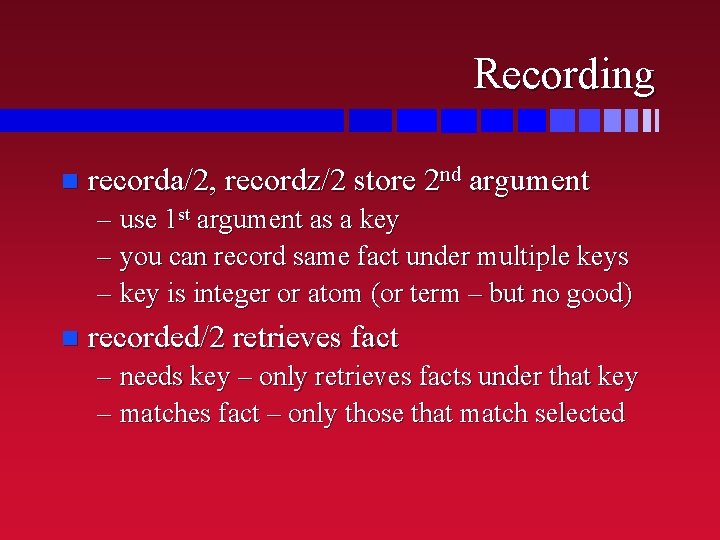 Recording n recorda/2, recordz/2 store 2 nd argument – use 1 st argument as