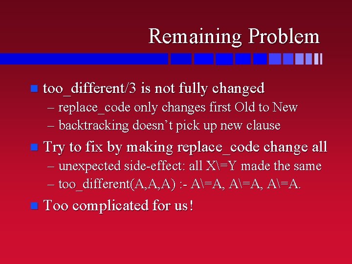 Remaining Problem n too_different/3 is not fully changed – replace_code only changes first Old