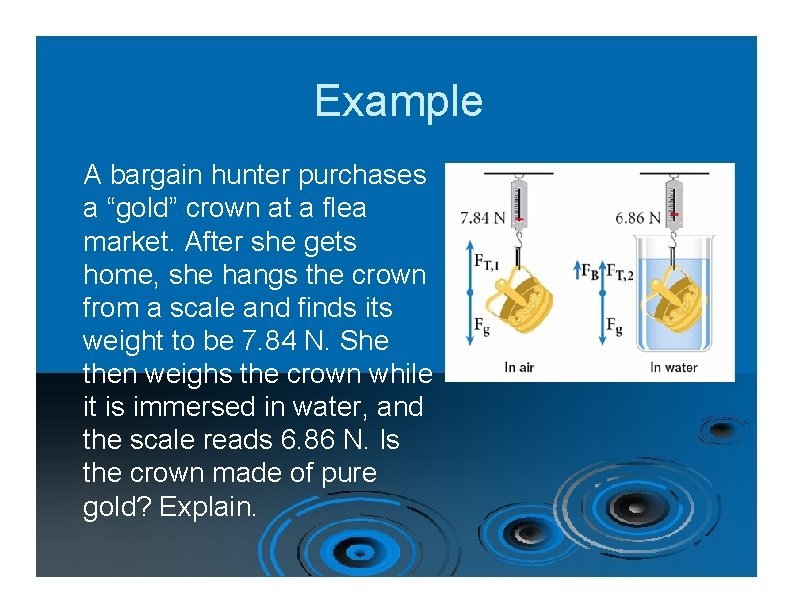 Example A bargain hunter purchases a “gold” crown at a flea market. After she
