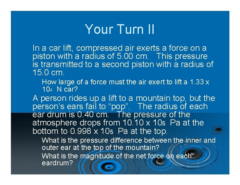Your Turn II In a car lift, compressed air exerts a force on a
