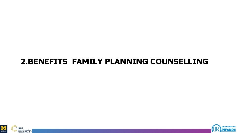 2. BENEFITS FAMILY PLANNING COUNSELLING 