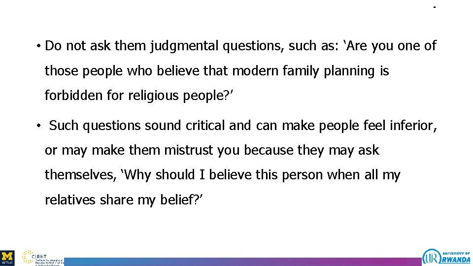 . • Do not ask them judgmental questions, such as: ‘Are you one of
