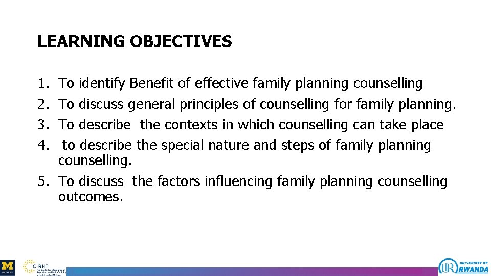LEARNING OBJECTIVES 1. 2. 3. 4. To identify Benefit of effective family planning counselling