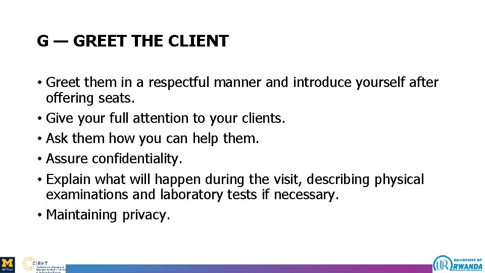 G — GREET THE CLIENT • Greet them in a respectful manner and introduce